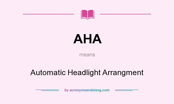 What does AHA mean? It stands for Automatic Headlight Arrangment