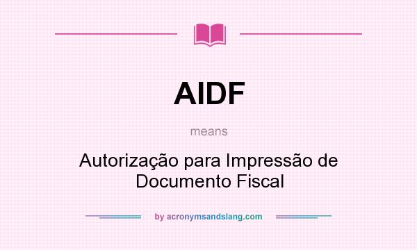 What does AIDF mean? It stands for Autorização para Impressão de Documento Fiscal