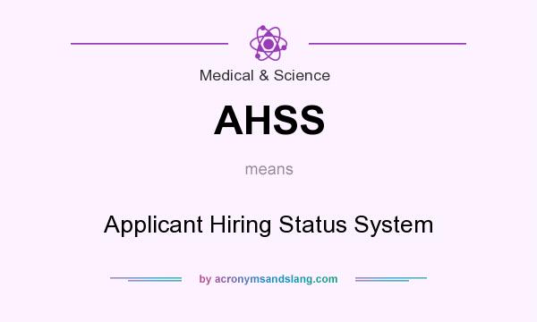 What does AHSS mean? It stands for Applicant Hiring Status System
