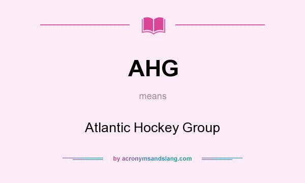 What does AHG mean? It stands for Atlantic Hockey Group