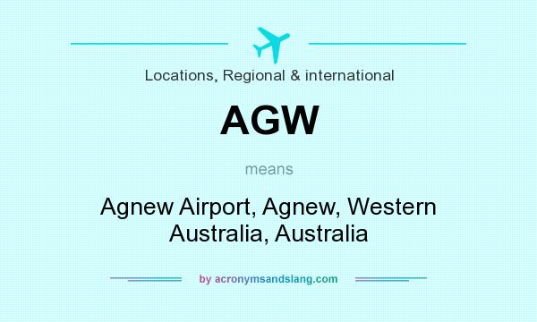 What does AGW mean? It stands for Agnew Airport, Agnew, Western Australia, Australia