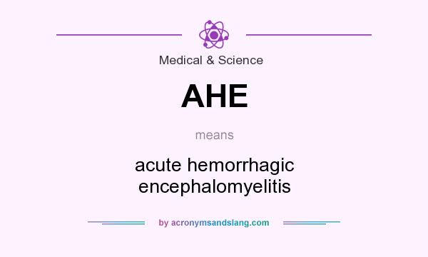What does AHE mean? It stands for acute hemorrhagic encephalomyelitis