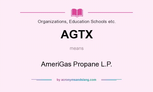 What does AGTX mean? It stands for AmeriGas Propane L.P.