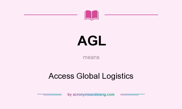 What does AGL mean? It stands for Access Global Logistics
