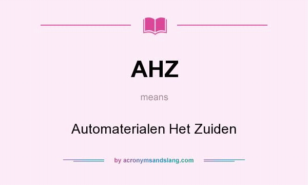 What does AHZ mean? It stands for Automaterialen Het Zuiden