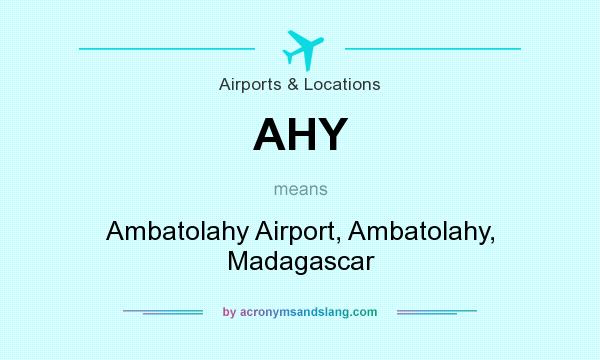 What does AHY mean? It stands for Ambatolahy Airport, Ambatolahy, Madagascar