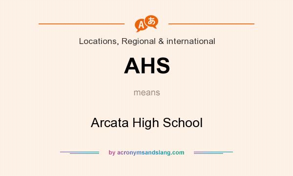 What does AHS mean? It stands for Arcata High School