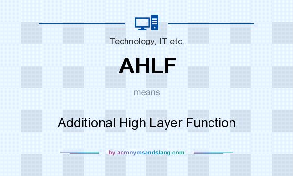 What does AHLF mean? It stands for Additional High Layer Function