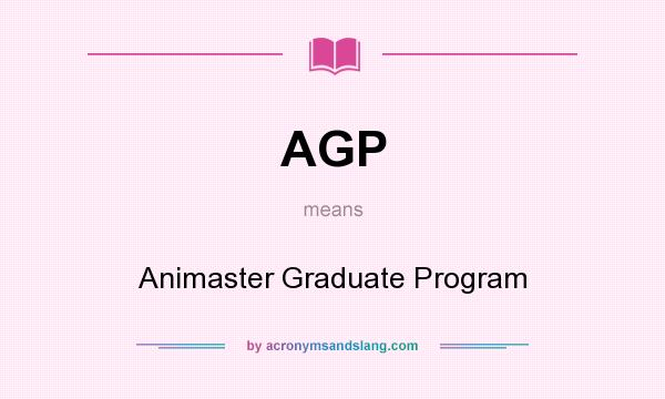 What does AGP mean? It stands for Animaster Graduate Program