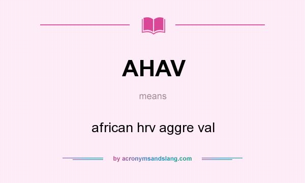 What does AHAV mean? It stands for african hrv aggre val