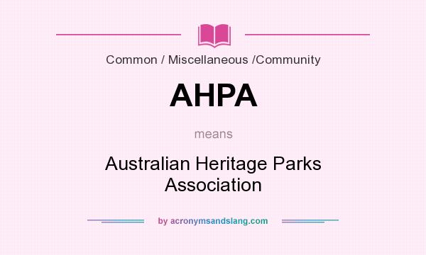 What does AHPA mean? It stands for Australian Heritage Parks Association