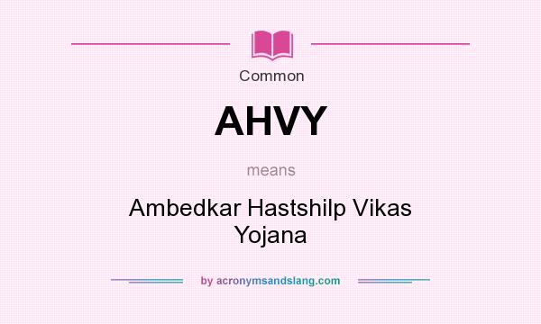 What does AHVY mean? It stands for Ambedkar Hastshilp Vikas Yojana