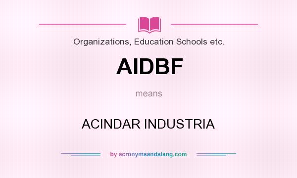 What does AIDBF mean? It stands for ACINDAR INDUSTRIA