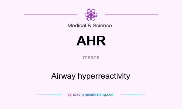 What does AHR mean? It stands for Airway hyperreactivity