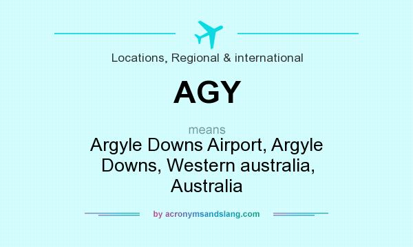 What does AGY mean? It stands for Argyle Downs Airport, Argyle Downs, Western australia, Australia
