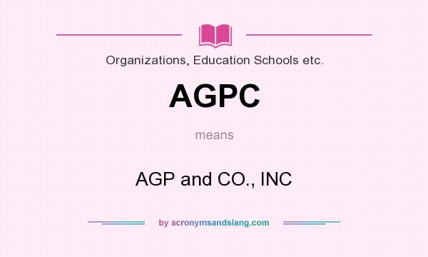 What does AGPC mean? It stands for AGP and CO., INC