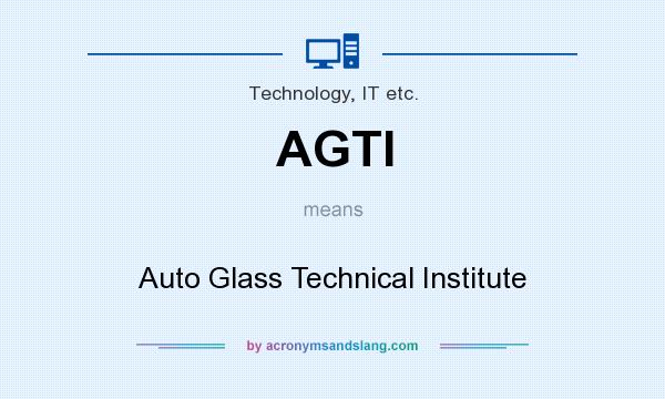 What does AGTI mean? It stands for Auto Glass Technical Institute