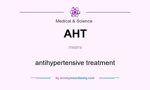 What does AHT mean? It stands for antihypertensive treatment