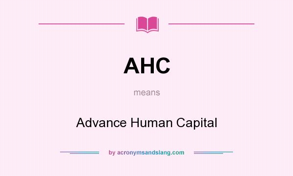 What does AHC mean? It stands for Advance Human Capital