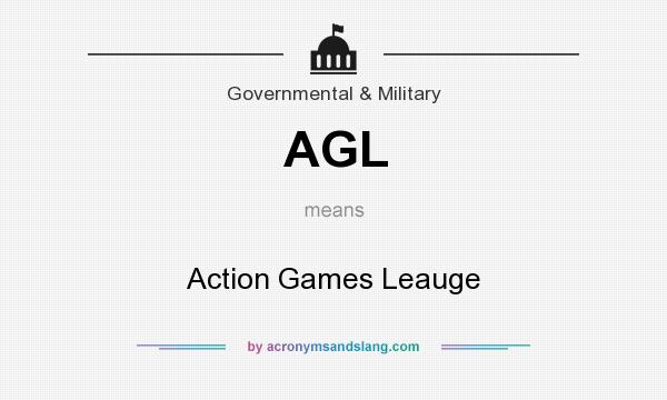What does AGL mean? It stands for Action Games Leauge
