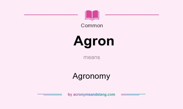 What does Agron mean? It stands for Agronomy