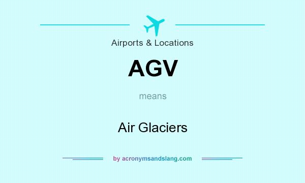 What does AGV mean? It stands for Air Glaciers