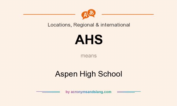 What does AHS mean? It stands for Aspen High School