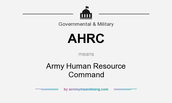 What does AHRC mean? It stands for Army Human Resource Command