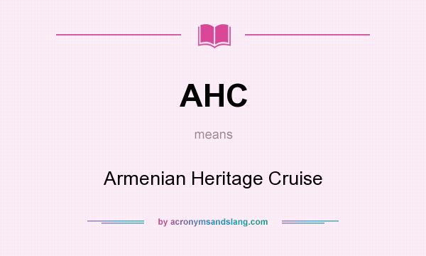 What does AHC mean? It stands for Armenian Heritage Cruise