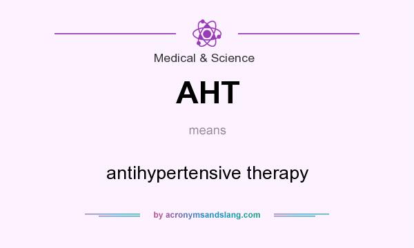What does AHT mean? It stands for antihypertensive therapy