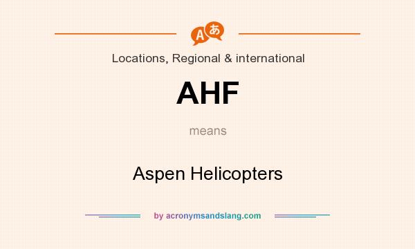 What does AHF mean? It stands for Aspen Helicopters