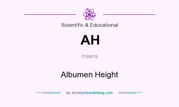 What does AH mean? It stands for Albumen Height