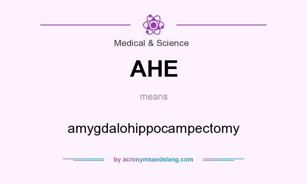 What does AHE mean? It stands for amygdalohippocampectomy