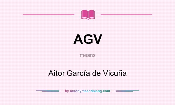 What does AGV mean? It stands for Aitor García de Vicuña