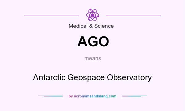 What does AGO mean? It stands for Antarctic Geospace Observatory