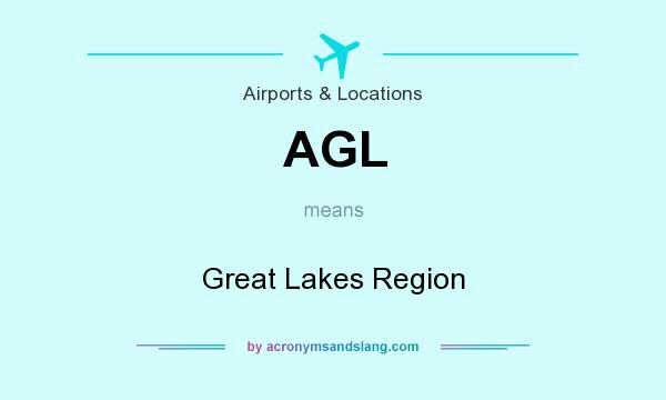 What does AGL mean? It stands for Great Lakes Region