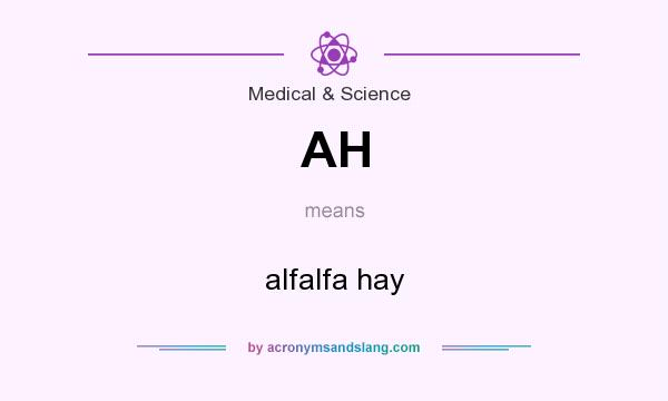 What does AH mean? It stands for alfalfa hay