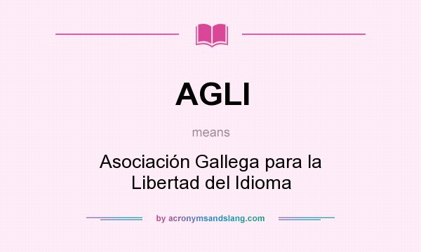 What does AGLI mean? It stands for Asociación Gallega para la Libertad del Idioma