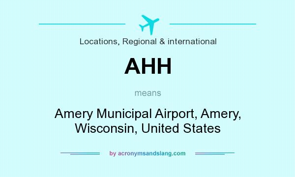 What does AHH mean? It stands for Amery Municipal Airport, Amery, Wisconsin, United States