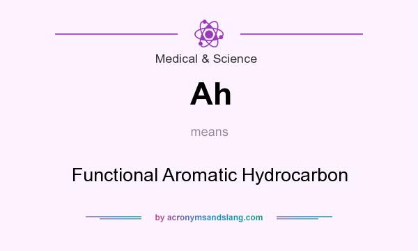 What does Ah mean? It stands for Functional Aromatic Hydrocarbon