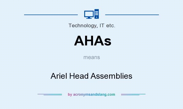What does AHAs mean? It stands for Ariel Head Assemblies