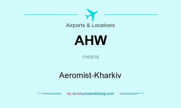 What does AHW mean? It stands for Aeromist-Kharkiv