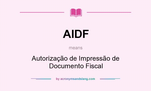 What does AIDF mean? It stands for Autorização de Impressão de Documento Fiscal