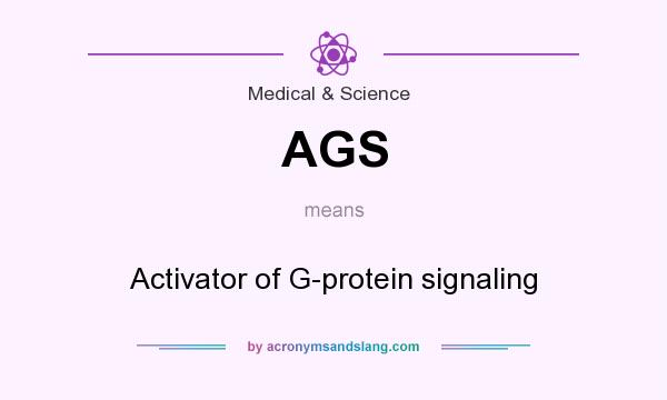 What does AGS mean? It stands for Activator of G-protein signaling