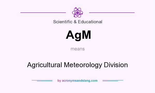 What does AgM mean? It stands for Agricultural Meteorology Division