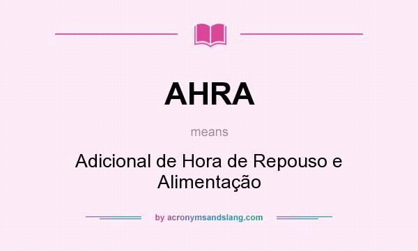 What does AHRA mean? It stands for Adicional de Hora de Repouso e Alimentação
