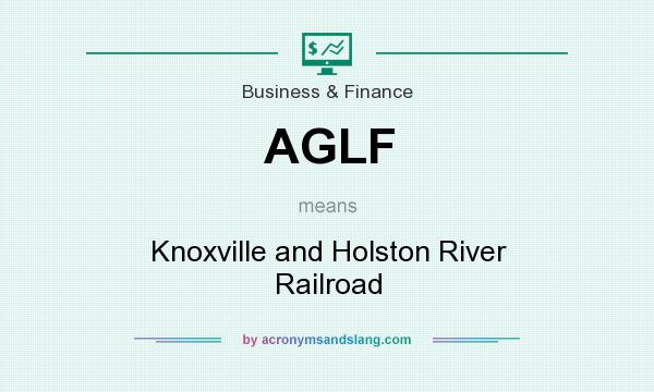 What does AGLF mean? It stands for Knoxville and Holston River Railroad