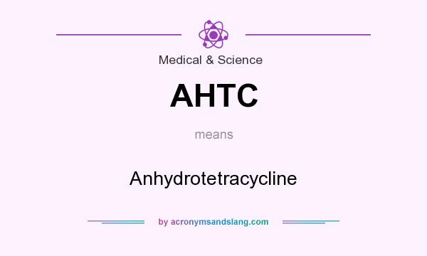 What does AHTC mean? It stands for Anhydrotetracycline
