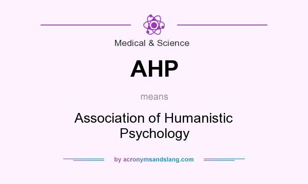 What does AHP mean? It stands for Association of Humanistic Psychology