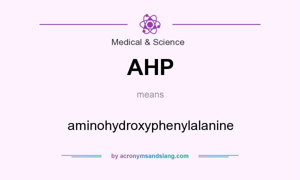 What does AHP mean? It stands for aminohydroxyphenylalanine